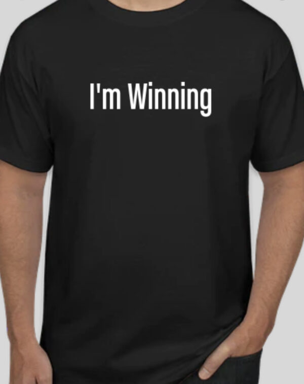 I'm Winning T-shirt