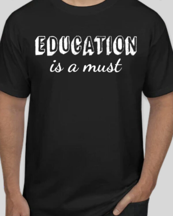 Education is a Must T-shirt